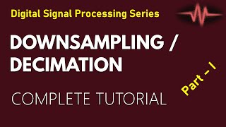 Downsampling  Decimation in Sampling Rate  Examples Part II [upl. by Nedmac848]