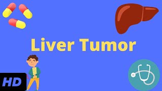 Liver Tumor Causes Signs and Symptoms Diagnosis and Treatment [upl. by Ssidnak]