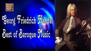 Georg Friedrich Händel  Best of Baroque Music  Barock Musik  Klassische Musik  Classical Music [upl. by Ynnaffit]