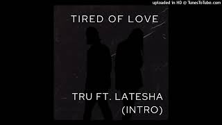 Tru ft LaTesha Monique  Tired Of Love [upl. by Elaval]