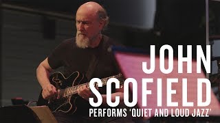 John Scofield Performs Quiet And Loud Jazz [upl. by Cathlene]