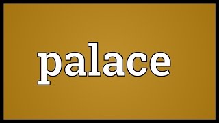 Palace Meaning [upl. by Drofiar]