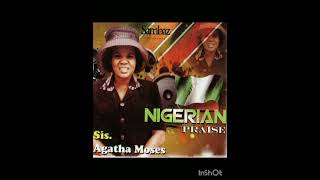 Nigerian Praise Volume 1 Full Album Agatha Moses [upl. by Naved]