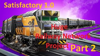 Satisfactory 10 Rail Network Project Pt 2 [upl. by Stannwood]