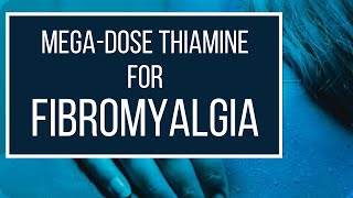 Megadose Thiamine Vitamin B1 for Fibromyalgia [upl. by Nageem]