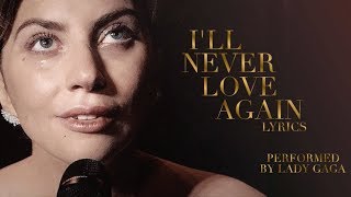 A Star Is Born 2018  Ill Never love Again  Lyrics  LADY GAGA [upl. by Akeemaj]