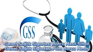 Genel Sağlık Sigortası Borcu Nasıl Silinir  Genel Sağlık Sigortası Prim Borcu Nedir [upl. by Zaob114]