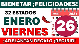 🔔📢¡3 noticias BIENESTAR 🎯 32 ESTADOS PARA EL VIERNES 26 DE ENERO ¡ADELANTAN REGALO ¡FELICIDADES [upl. by Hallette]