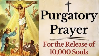 Prayer for the Release of 10000 Souls From Purgatory  St Gertrude Purgatory Prayer [upl. by Yeclek]