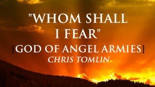 Whom Shall I Fear The God of Angel Armies By Chris Tomlin with Lyrics [upl. by Nylednarb]