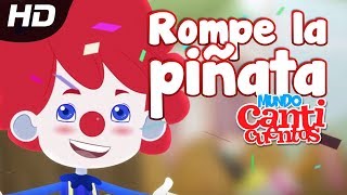 Rompe La Piñata Canción Infantil  Mundo Canticuentos [upl. by Lobiv59]