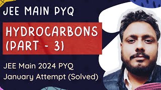 Hydrocarbons Part  3  Previous years JEE Main questions solved 2024 January Attempt PYQ [upl. by Alcina495]