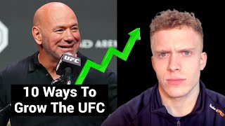 Different Ways The UFC Can Grow Their BUSINESS amp The Sport Of MMA [upl. by Akkinahs]