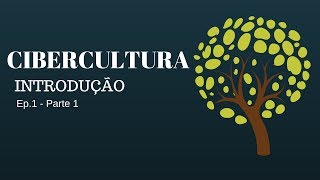 Cibercultura  Introdução  Ep1 Parte 1 [upl. by Kcinom337]