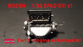 Roden 132 SPAD XIII Part 2  HispanoSuiza V8 Engine and Propeller [upl. by Marena]