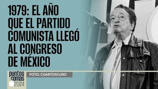 PuntosYComas ¬ 1979 el año que el Partido Comunista llegó al Congreso de México [upl. by Sydney324]