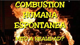 LOS DESVELADOS  COMBUSTION HUMANA ESPONTANEA MITO O REALIDAD [upl. by Atiuqad329]