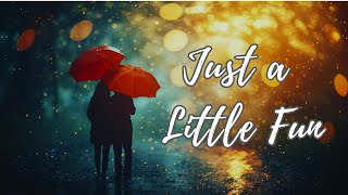 Just a Little Fun  English songs with lyrics  English song lyrics [upl. by Reginnej]