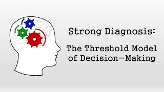 The Threshold Model of Clinical DecisionMaking Strong Diagnosis [upl. by Drescher892]