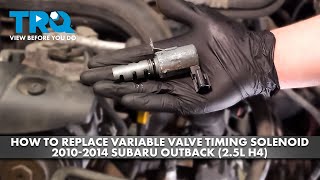 How to Replace Variable Valve Timing Solenoid 20102014 Subaru Outback 25L H4 [upl. by Elayor]