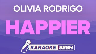 Olivia Rodrigo  happier Karaoke [upl. by Cassilda638]