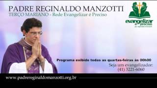 Terço Mariano  QuartaFeira  Padre Reginaldo Manzotti [upl. by Kristen]