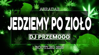 Abradab NiKc  Jedziemy Po Zioło Dj Przemooo 2020 Bootleg 🌿 [upl. by Enilra]