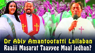 🔴Dr Abiy Wangeela Raajii Masarat Lallaban Zinash Tayachew Faarfannaan Tajaajilan‼️CHRISTIAN MEDIA [upl. by Rodolphe]