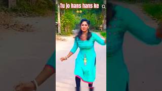 Tu jo hans hans ke Sanam shortsfeed song viralvideoyoutubeshorts funny [upl. by Jacinto]