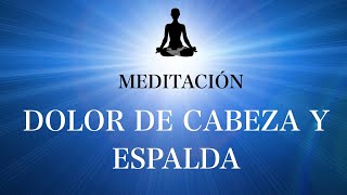 Meditación Guiada para el DOLOR DE ESPALDA Y DE CABEZA [upl. by Leschen28]