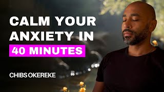 40 minute guided meditation to calm anxiety  Your Path to Anxiety Relief with Chibs Okereke [upl. by Homer]