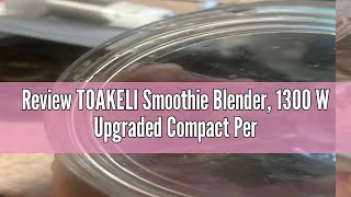 Review TOAKELI Smoothie Blender 1300 W Upgraded Compact Personal Blender for Shakes and Smoothies [upl. by Edrahc799]