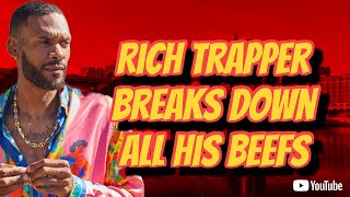 RICH TRAPPER BREAKS DOWN ALL HIS BEEFS [upl. by Judie]