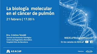 La biología molecular en el cáncer de pulmón  Webinar AEACaP CáncerdePulmón [upl. by Reiniar]