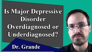 Is Major Depression Overdiagnosed or Underdiagnosed [upl. by Nilcaj]