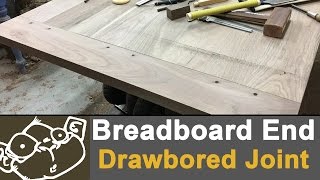 How to Make Breadboard Ends with Drawbored Joints [upl. by Falda]