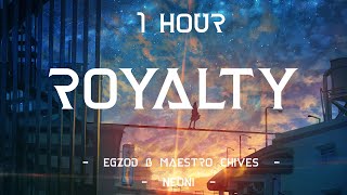 Royalty  Egzod amp Maestro Chives ft Neoni Lyrics  1 Hour 4K [upl. by Ayt]