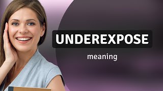 Understanding quotUnderexposequot A Guide for English Learners [upl. by Aliam]