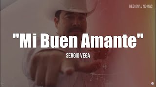 Sergio Vega  Mi Buen Amante LETRA [upl. by Dnumsed505]