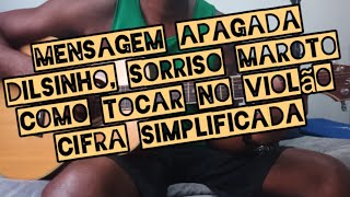 Mensagem Apagada  Dilsinho Sorriso Maroto  Como tocar no violão  Cifra Simplificada [upl. by Kristina]