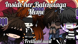 Inside her Balenciaga FNAF Meme Includes Frelliam shipsmall [upl. by Cahan692]