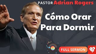 🔴Cómo Orar para Dormir ✅ Adrian Rogers En Español [upl. by Nov231]