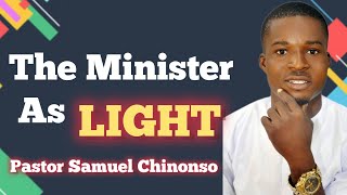 The Minister As Light  Pastor Chinonso [upl. by Sivam]