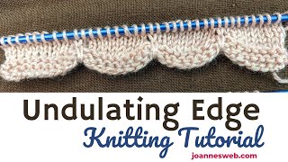 Undulating Edge Knitting Pattern Video Tutorial [upl. by Moonier360]