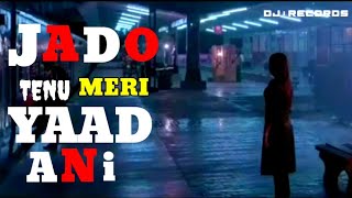 jado tenu  meri yaad auni  New Heart Touching song  Dj Records  9xTashan  Ten Colours  Viral [upl. by Hayikat515]