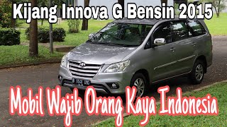 Toyota Kijang Innova Tipe G Bensin 2015 Mobil Keluarga Paling Ok di Indonesia [upl. by Telford]