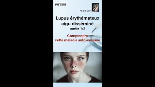 Lupus érythémateux aigu disséminé partie 12  comprendre cette maladie autoimmune [upl. by Delwyn628]