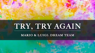 Mario amp Luigi Dream Team Try Try Again Arrangement [upl. by Ennoval729]