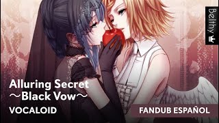 quotAlluring Secret ～Black Vow～quot Vocaloid Fandub Español  Belthy [upl. by Ahsineb]