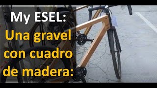 Bicicleta Gravel de madera My Esel Gravel [upl. by Cohla994]